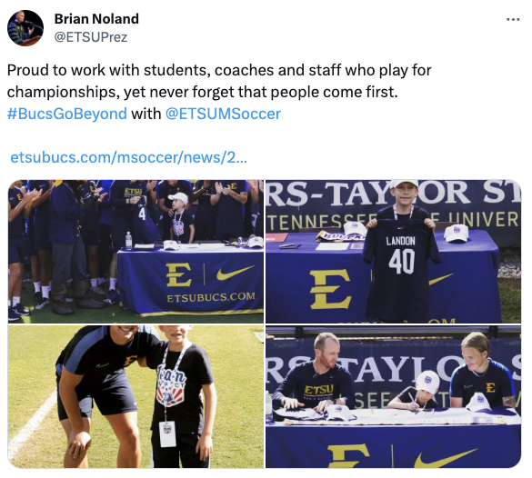 A screenshot of a social media post by ETSU President Brian Noland that features photos of a young child posing with ETSU soccer players and reads “Proud to work with students, coaches and staff who play for championships, yet never forget that people come first.” #BucsGoBeyond with @ETSUMSoccer.