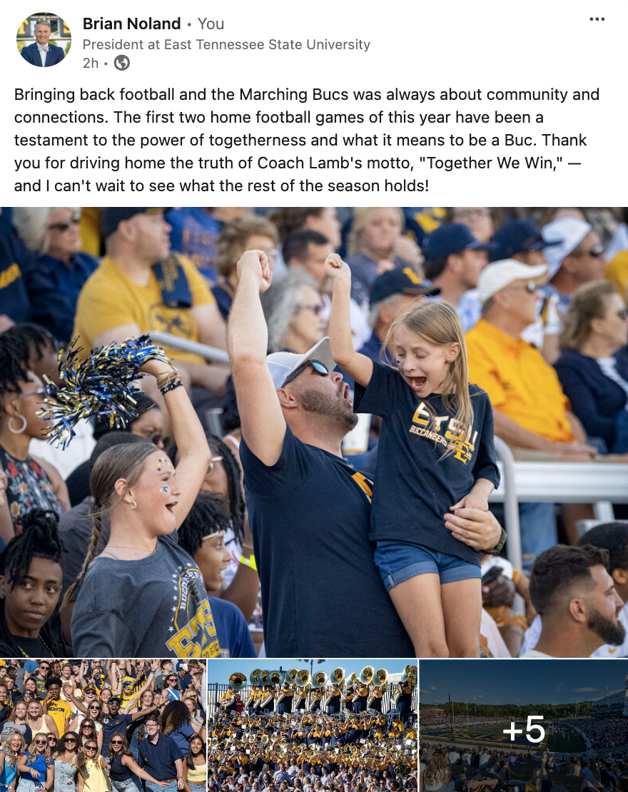 A LinkedIn post from President Noland that reads: “Bringing back football and the Marching Bucs was always about community and connections. The first two home football games of this year have been a testament to the power of togetherness and what it means to be a Buc. Thank you for driving home the truth of Coach Lamb’s motto, “Together We Win,” — and I can’t wait to see what the rest of the season holds!”