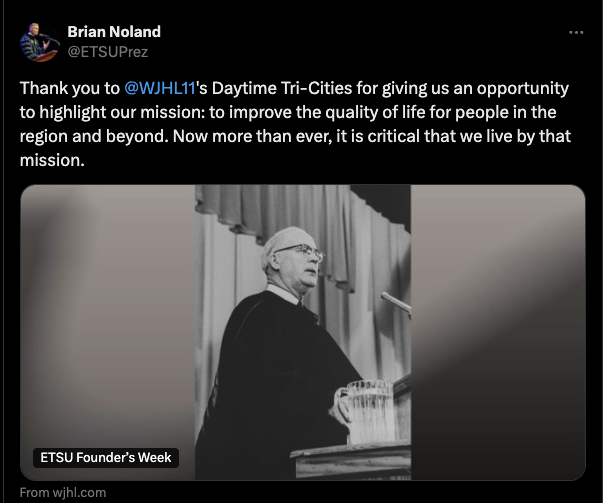 A screenshot of an X post from ETSU President Brian Noland that reads "Thank you to  @WJHL11 's Daytime Tri-Cities for giving us an opportunity to highlight our mission: to improve the quality of life for people in the region and beyond. Now more than ever, it is critical that we live by that mission."